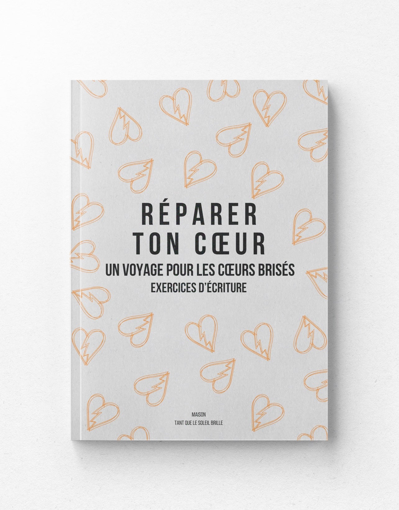 Un guide pour écrire, ressentir, guérir... un cœur brisé